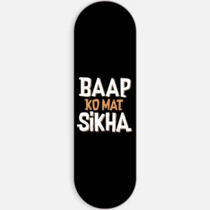 Baap Ko Mat Sikha Phone Grip Slyder