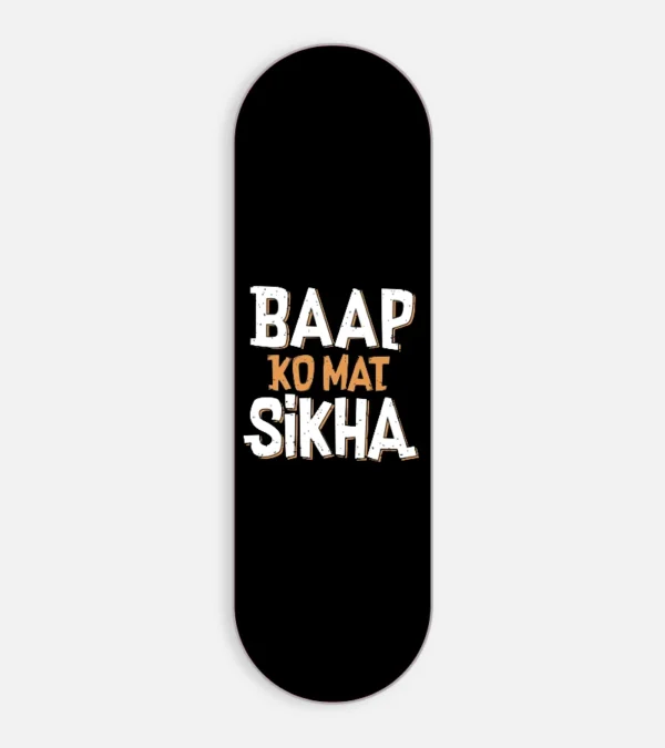 Baap Ko Mat Sikha Phone Grip Slyder