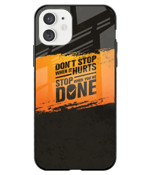 Stop When It'S Done Printed Glass Case