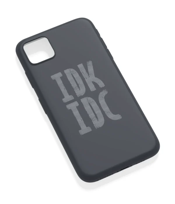 Idk Idc Printed Soft Silicone Back Cover